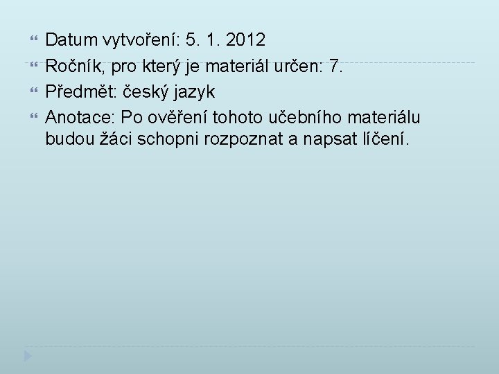  Datum vytvoření: 5. 1. 2012 Ročník, pro který je materiál určen: 7. Předmět: