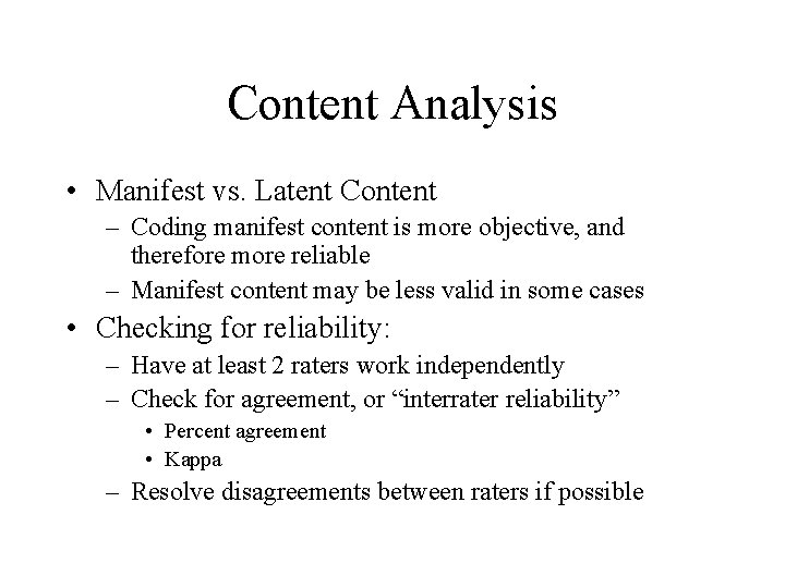 Content Analysis • Manifest vs. Latent Content – Coding manifest content is more objective,