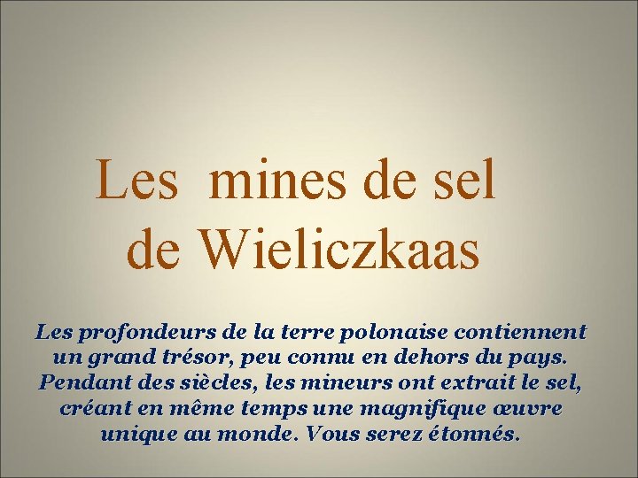 Les mines de sel de Wieliczkaas Les profondeurs de la terre polonaise contiennent un