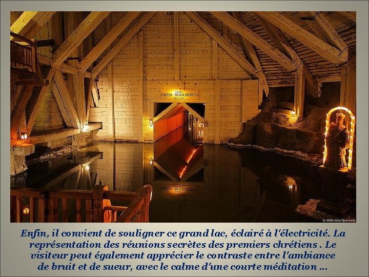 Enfin, il convient de souligner ce grand lac, éclairé à l'électricité. La représentation des