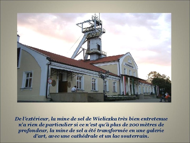 De l'extérieur, la mine de sel de Wieliczka très bien entretenue n’a rien de