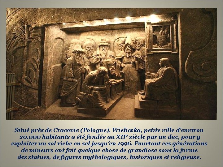 Situé près de Cracovie (Pologne), Wieliczka, petite ville d'environ 20. 000 habitants a été