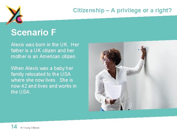 Citizenship – A privilege or a right? Scenario F Alexis was born in the