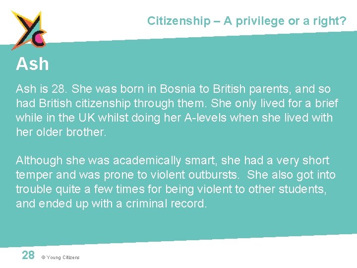 Citizenship – A privilege or a right? Ash is 28. She was born in