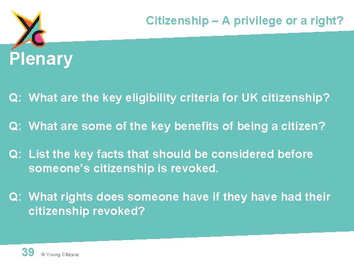 Citizenship – A privilege or a right? Plenary Q: What are the key eligibility