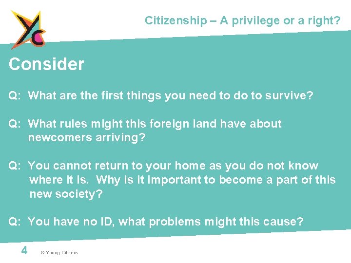 Citizenship – A privilege or a right? Consider Q: What are the first things