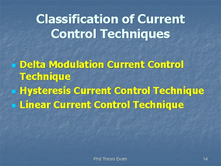 Classification of Current Control Techniques n n n Delta Modulation Current Control Technique Hysteresis