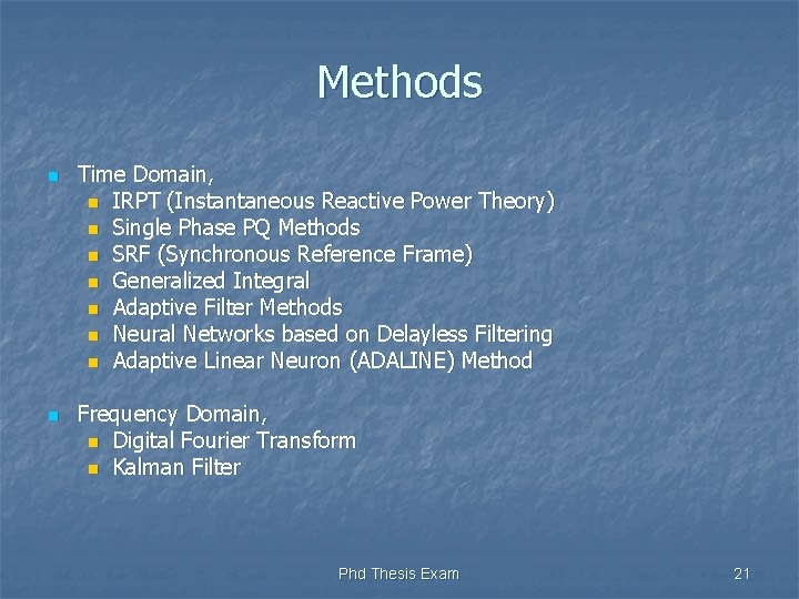 Methods n n Time Domain, n IRPT (Instantaneous Reactive Power Theory) n Single Phase