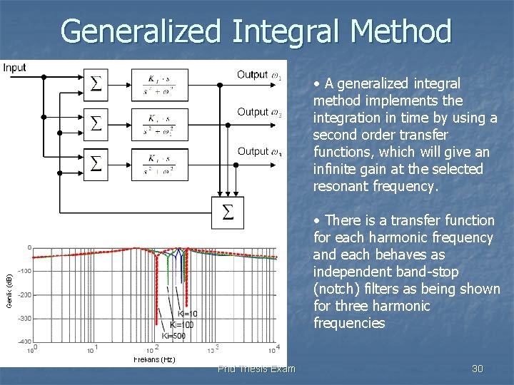 Generalized Integral Method • A generalized integral method implements the integration in time by