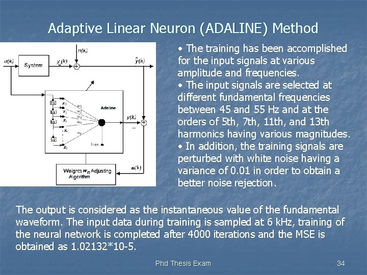 Adaptive Linear Neuron (ADALINE) Method • The training has been accomplished for the input