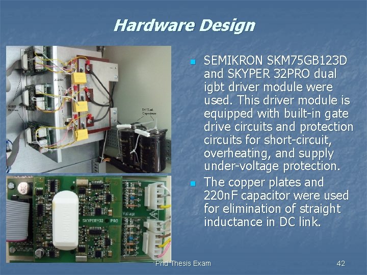 Hardware Design n n SEMIKRON SKM 75 GB 123 D and SKYPER 32 PRO
