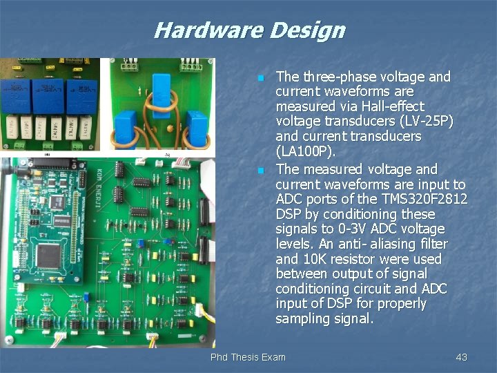 Hardware Design n n The three-phase voltage and current waveforms are measured via Hall-effect