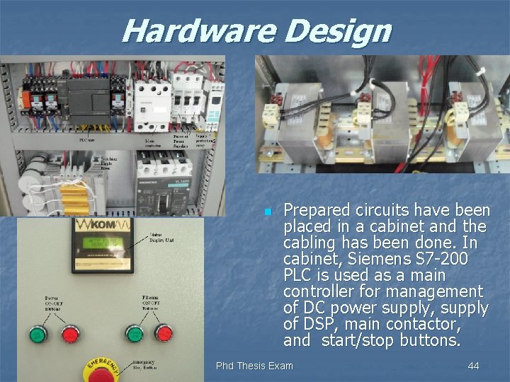 Hardware Design n Prepared circuits have been placed in a cabinet and the cabling