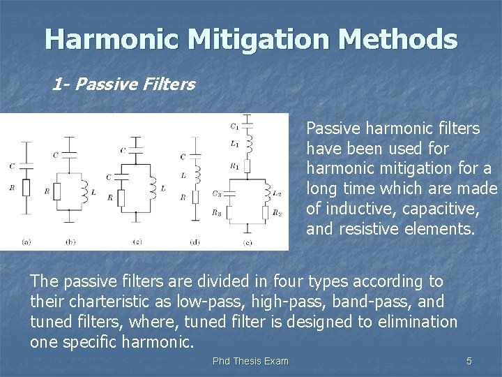 Harmonic Mitigation Methods 1 - Passive Filters Passive harmonic filters have been used for