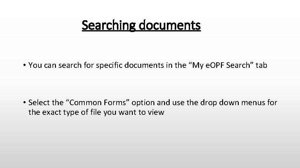 Searching documents • You can search for specific documents in the “My e. OPF