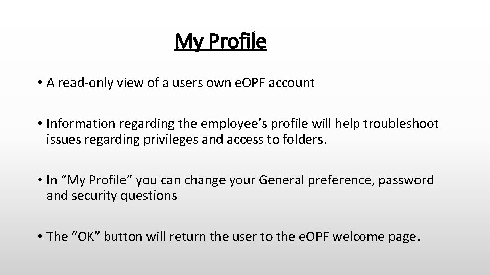 My Profile • A read-only view of a users own e. OPF account •