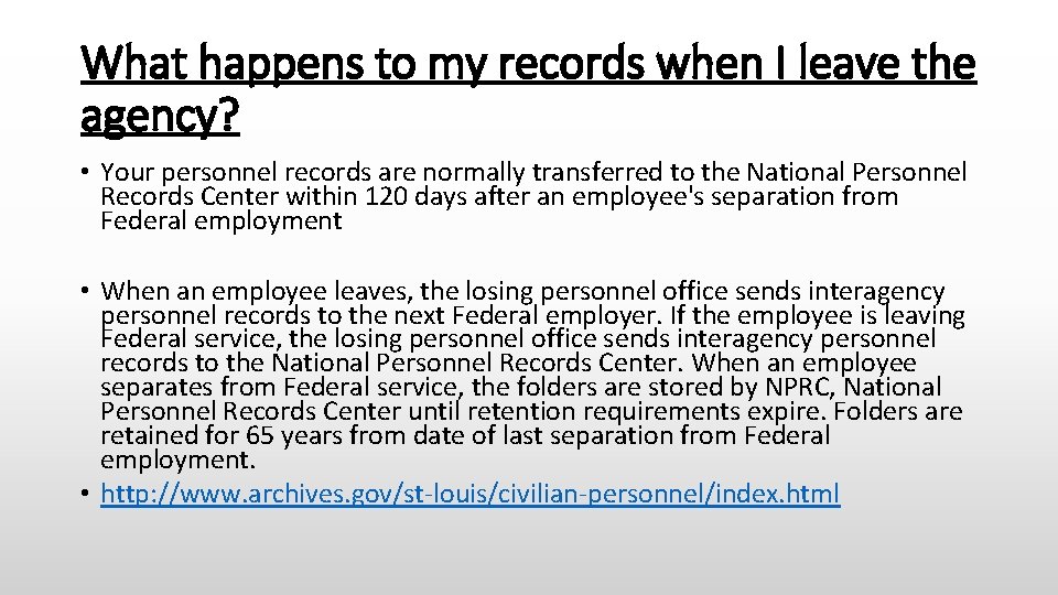 What happens to my records when I leave the agency? • Your personnel records
