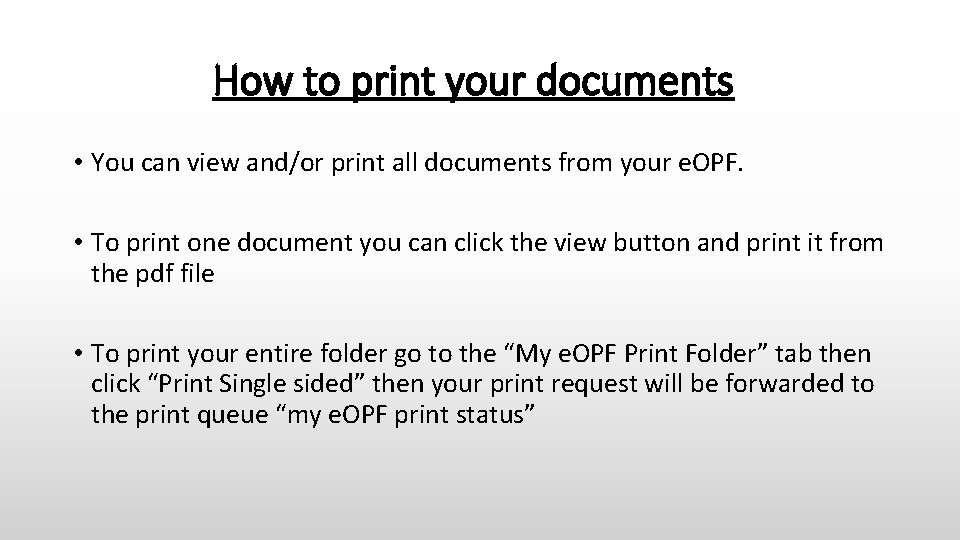 How to print your documents • You can view and/or print all documents from