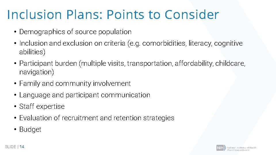 Inclusion Plans: Points to Consider • Demographics of source population • Inclusion and exclusion