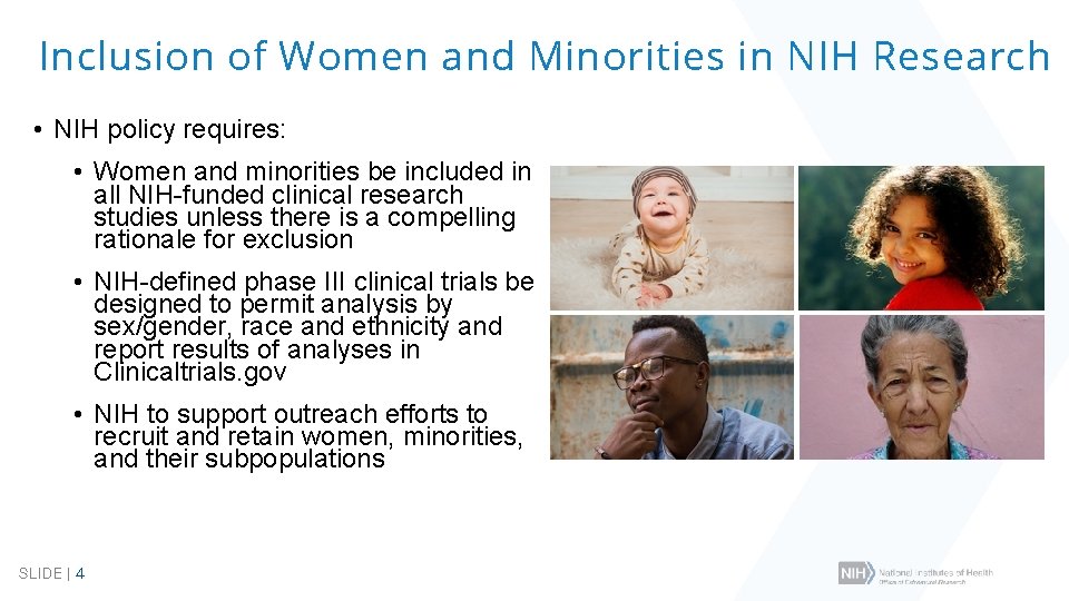 Inclusion of Women and Minorities in NIH Research • NIH policy requires: • Women