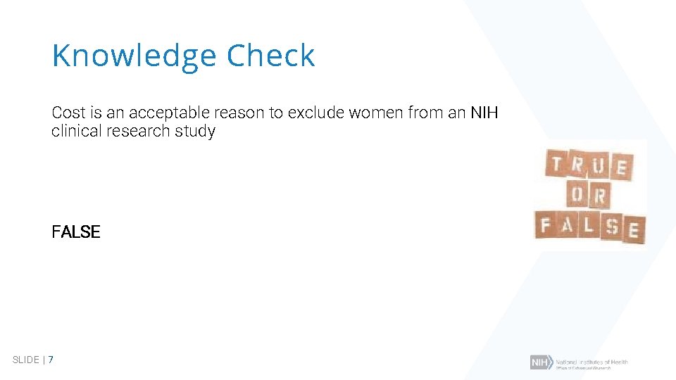 Knowledge Check Cost is an acceptable reason to exclude women from an NIH clinical