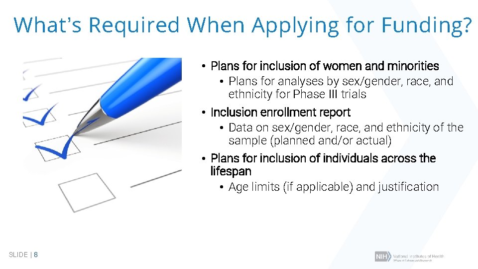 What’s Required When Applying for Funding? • Plans for inclusion of women and minorities