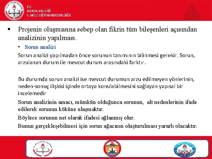 T. C. ADANA VALİLİĞİ İL MİLLİ EĞİTİM MÜDÜRLÜĞÜ § Projenin oluşmasına sebep olan fikrin T. C. ADANA VALİLİĞİ İL MİLLİ EĞİTİM MÜDÜRLÜĞÜ § Projenin oluşmasına sebep olan fikrin