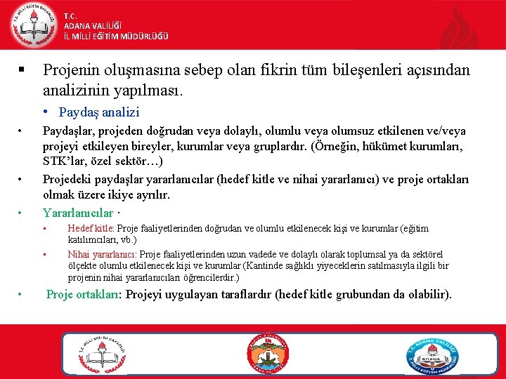 T. C. ADANA VALİLİĞİ İL MİLLİ EĞİTİM MÜDÜRLÜĞÜ § Projenin oluşmasına sebep olan fikrin T. C. ADANA VALİLİĞİ İL MİLLİ EĞİTİM MÜDÜRLÜĞÜ § Projenin oluşmasına sebep olan fikrin