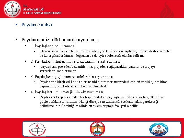 T. C. ADANA VALİLİĞİ İL MİLLİ EĞİTİM MÜDÜRLÜĞÜ • Paydaş Analizi • Paydaş analizi T. C. ADANA VALİLİĞİ İL MİLLİ EĞİTİM MÜDÜRLÜĞÜ • Paydaş Analizi • Paydaş analizi
