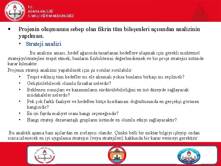 T. C. ADANA VALİLİĞİ İL MİLLİ EĞİTİM MÜDÜRLÜĞÜ § Projenin oluşmasına sebep olan fikrin T. C. ADANA VALİLİĞİ İL MİLLİ EĞİTİM MÜDÜRLÜĞÜ § Projenin oluşmasına sebep olan fikrin