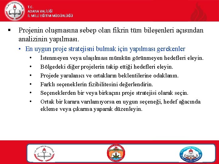 T. C. ADANA VALİLİĞİ İL MİLLİ EĞİTİM MÜDÜRLÜĞÜ § Projenin oluşmasına sebep olan fikrin T. C. ADANA VALİLİĞİ İL MİLLİ EĞİTİM MÜDÜRLÜĞÜ § Projenin oluşmasına sebep olan fikrin