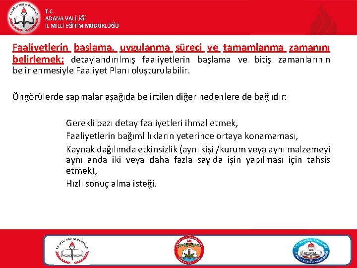 T. C. ADANA VALİLİĞİ İL MİLLİ EĞİTİM MÜDÜRLÜĞÜ Faaliyetlerin başlama, uygulanma süreci ve tamamlanma T. C. ADANA VALİLİĞİ İL MİLLİ EĞİTİM MÜDÜRLÜĞÜ Faaliyetlerin başlama, uygulanma süreci ve tamamlanma