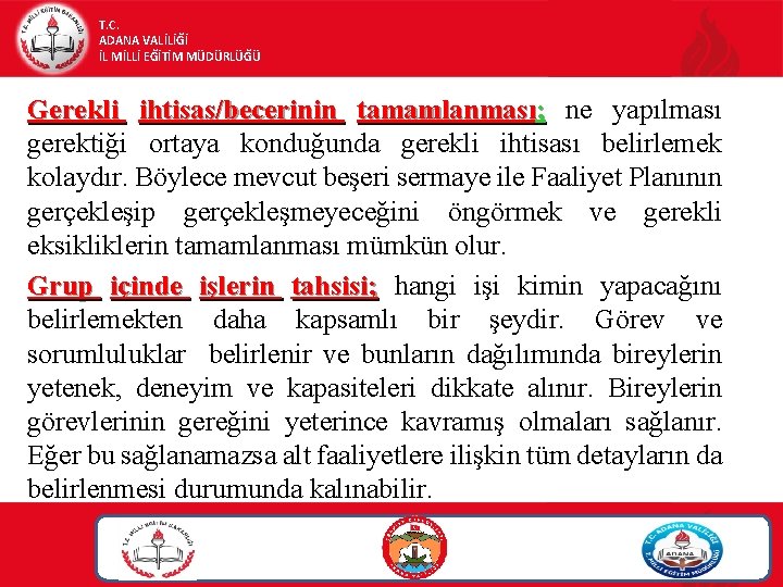 T. C. ADANA VALİLİĞİ İL MİLLİ EĞİTİM MÜDÜRLÜĞÜ Gerekli ihtisas/becerinin tamamlanması; ne yapılması gerektiği T. C. ADANA VALİLİĞİ İL MİLLİ EĞİTİM MÜDÜRLÜĞÜ Gerekli ihtisas/becerinin tamamlanması; ne yapılması gerektiği