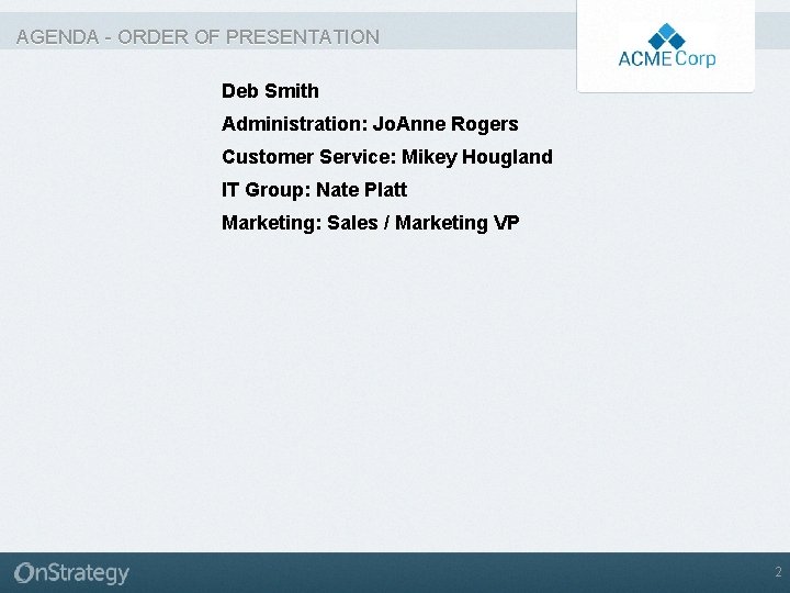 AGENDA - ORDER OF PRESENTATION Deb Smith Administration: Jo. Anne Rogers Customer Service: Mikey