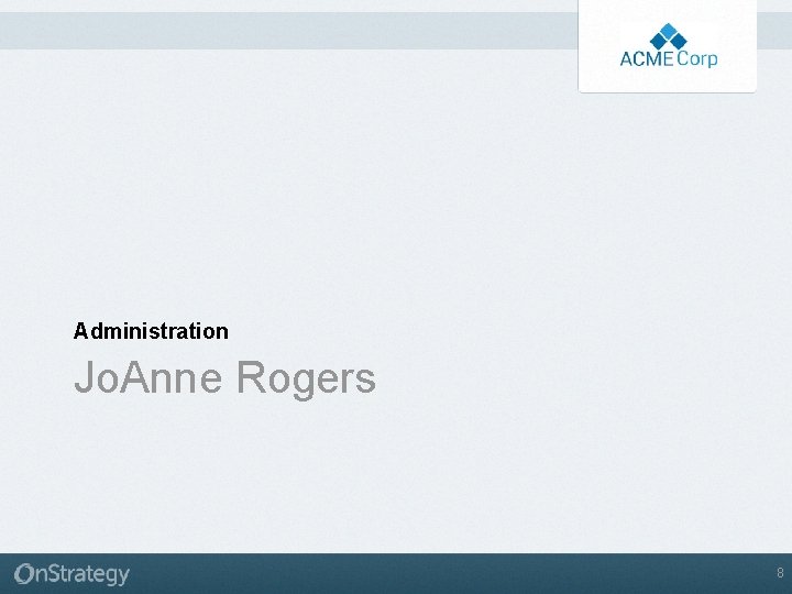 Administration Jo. Anne Rogers 8 