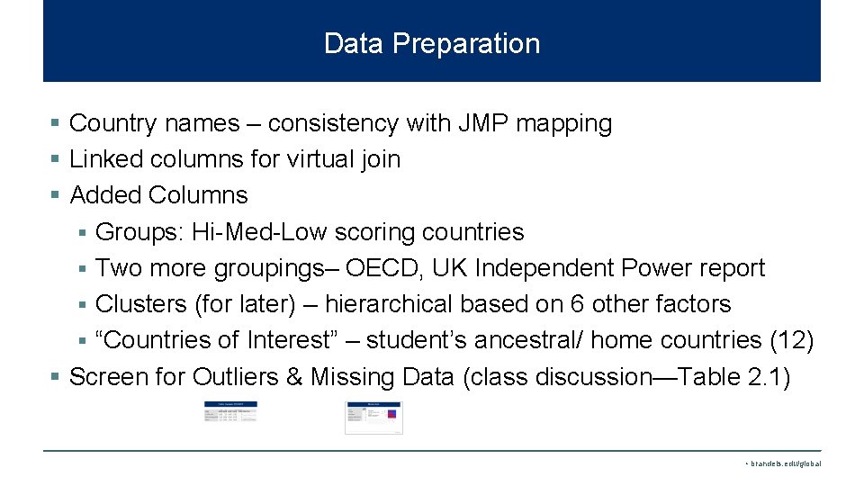 Data Preparation § Country names – consistency with JMP mapping § Linked columns for