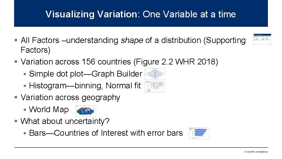 Visualizing Variation: One Variable at a time § All Factors –understanding shape of a