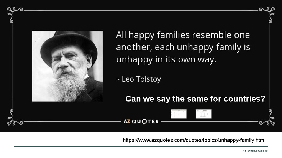 Can we say the same for countries? https: //www. azquotes. com/quotes/topics/unhappy-family. html • brandeis. Can we say the same for countries? https: //www. azquotes. com/quotes/topics/unhappy-family. html • brandeis.
