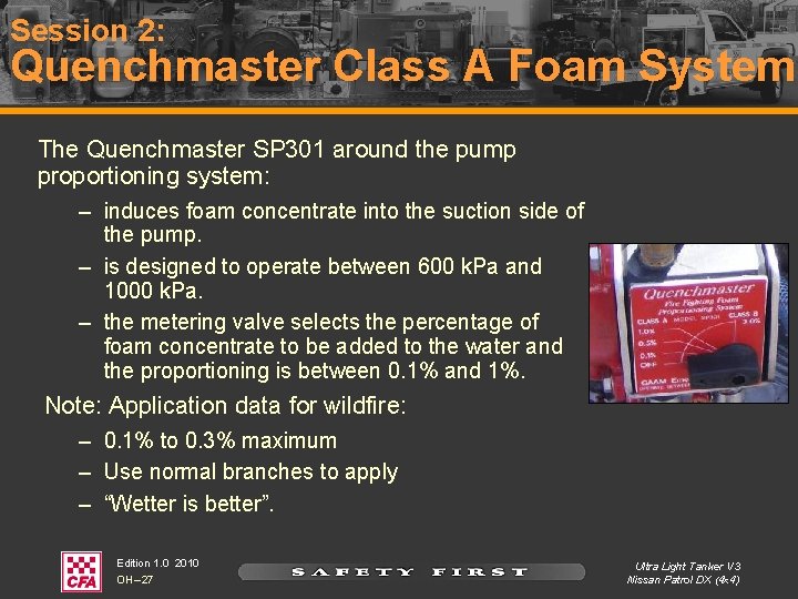 Session 2: Quenchmaster Class A Foam System The Quenchmaster SP 301 around the pump