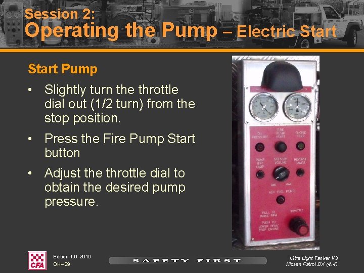 Session 2: Operating the Pump – Electric Start Pump • Slightly turn the throttle