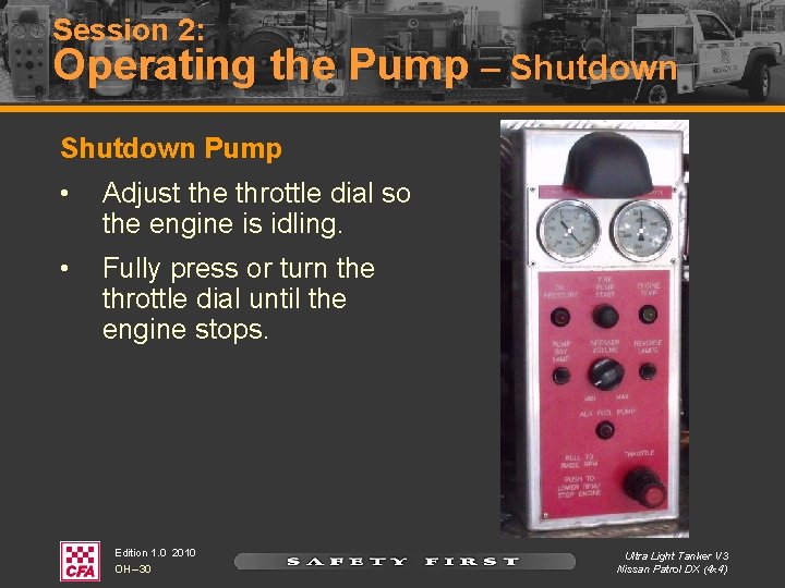 Session 2: Operating the Pump – Shutdown Pump • Adjust the throttle dial so