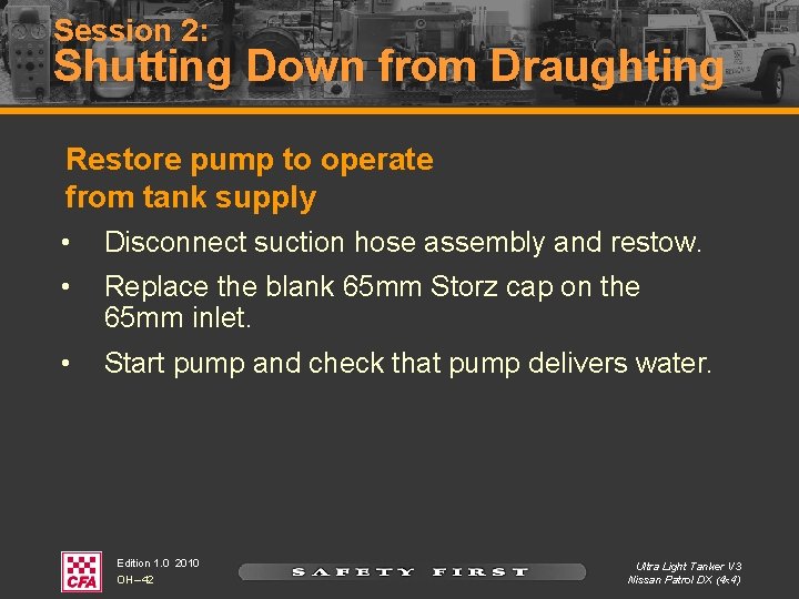 Session 2: Shutting Down from Draughting Restore pump to operate from tank supply •