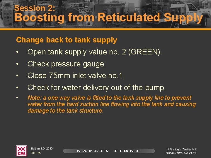 Session 2: Boosting from Reticulated Supply Change back to tank supply • Open tank