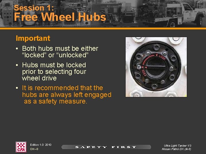 Session 1: Free Wheel Hubs Important • Both hubs must be either “locked” or