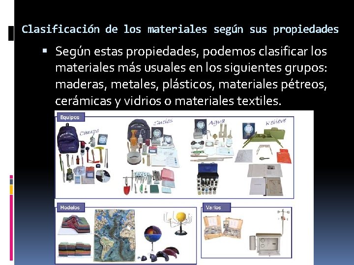 Clasificación de los materiales según sus propiedades Según estas propiedades, podemos clasificar los materiales