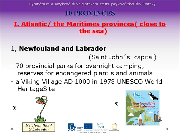 Gymnázium a Jazyková škola s právem státní jazykové zkoušky Svitavy 10 PROVINCES I. Atlantic/ Gymnázium a Jazyková škola s právem státní jazykové zkoušky Svitavy 10 PROVINCES I. Atlantic/
