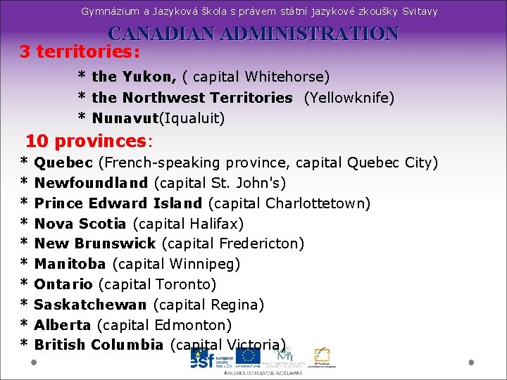 Gymnázium a Jazyková škola s právem státní jazykové zkoušky Svitavy CANADIAN ADMINISTRATION 3 territories: