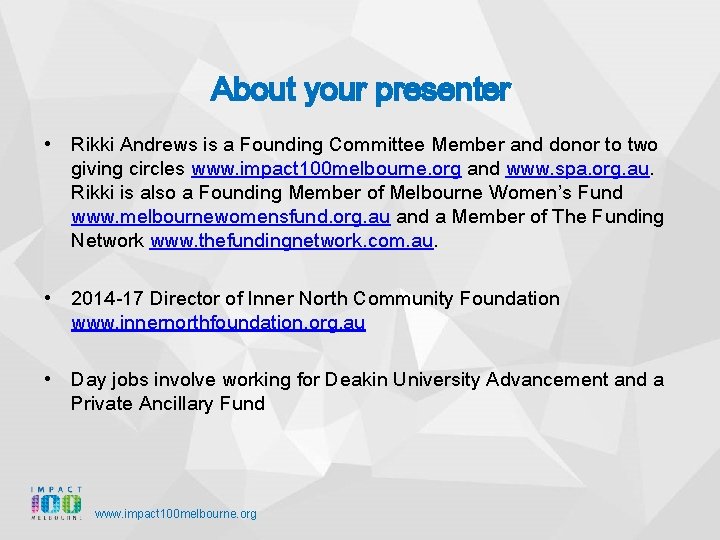 About your presenter • Rikki Andrews is a Founding Committee Member and donor to