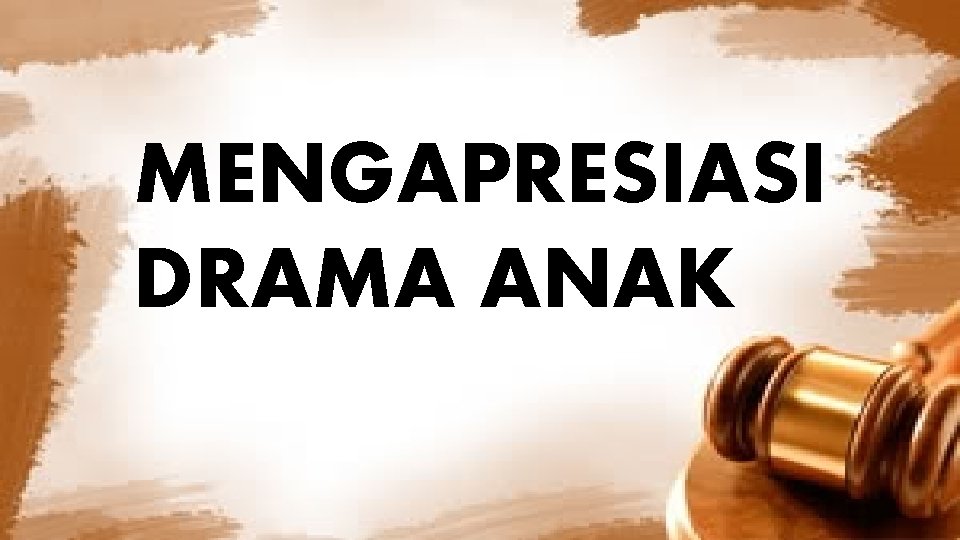 MENGAPRESIASI DRAMA ANAK 