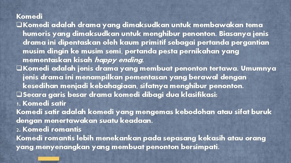 Komedi q. Komedi adalah drama yang dimaksudkan untuk membawakan tema humoris yang dimaksudkan untuk